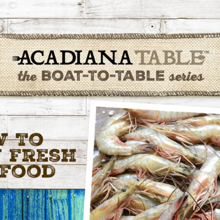 Acadiana Table Supporting the Louisiana Seafood Industry